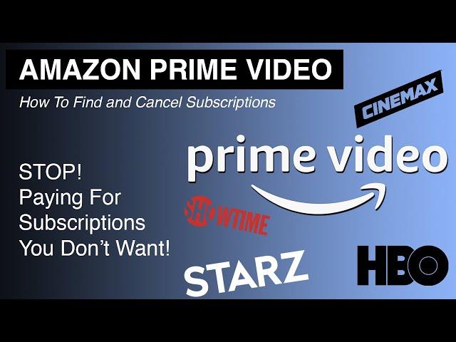 Where To Find and CANCEL AMAZON PRIME Video Subscriptions - HBO, CINEMAX, STARZ, SHOWTIME.