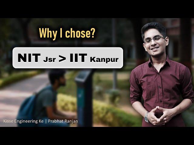 Why I left IIT Kanpur for NIT Jamshedpur | Kisse Engineering Ke