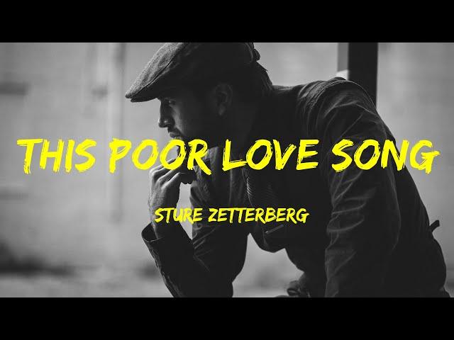 This Poor Love Song - Sture Zetterberg Lyrics