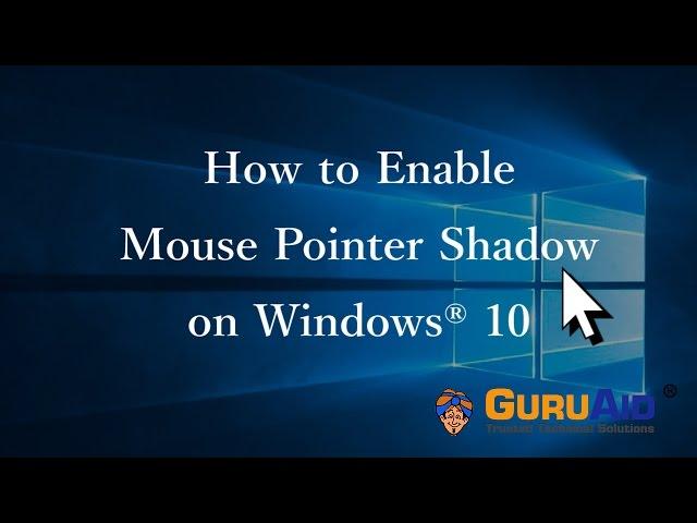 How to Enable Mouse Pointer Shadow on Windows® 10 - GuruAid