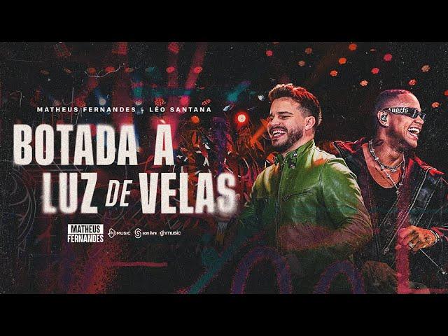 Matheus Fernandes, Leo Santana - Botada à Luz de Velas (Clipe Oficial)