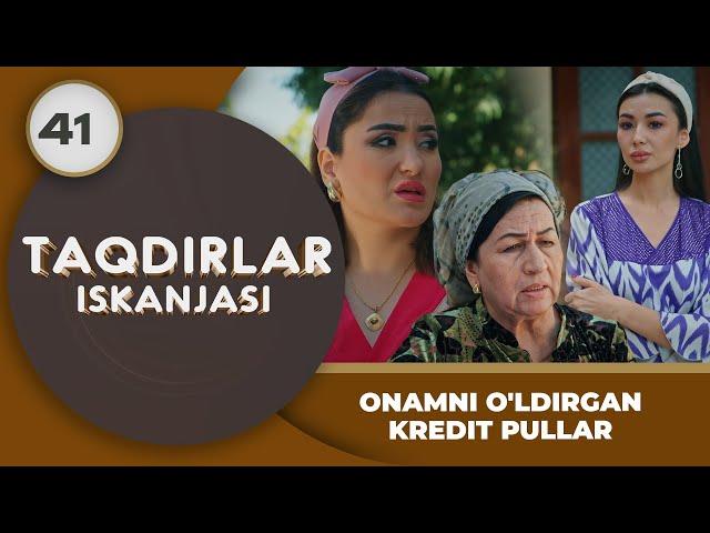 ONAMNI O'LDIRGAN KREDIT PULLAR "Taqdirlar Iskanjasi" 41-qism