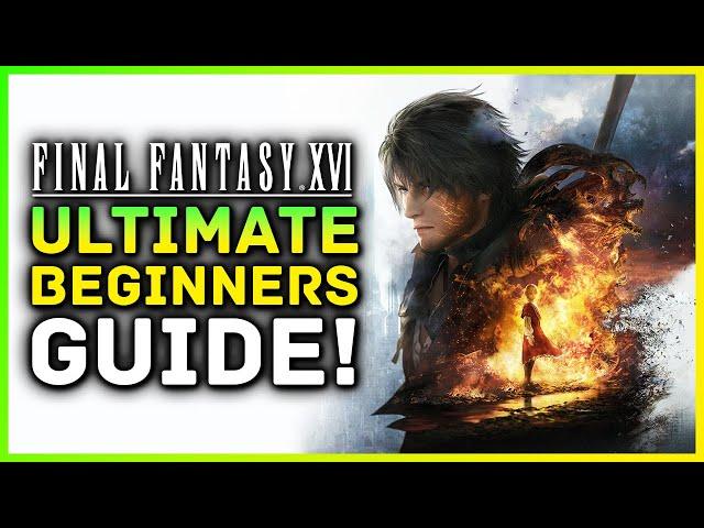 Final Fantasy 16 - Ultimate Beginners Guide! Gameplay Tips & Tricks You Need To Know Before You Play