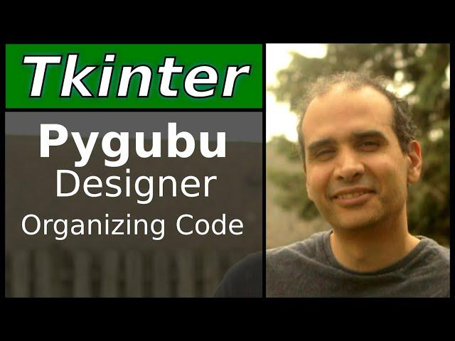 Tkinter - Pygubu Designer - Organizing Code