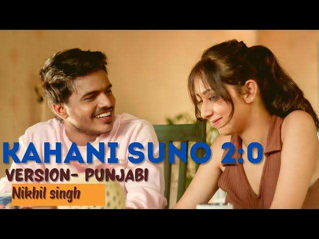 Punjabi Version | Kahani Suno 2:0 | Nikhil Singh | Kaifi Khalil |