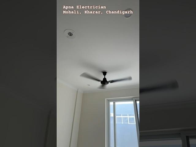 New Celling Fan installation work In Mohali, Kharar, Chandigarh Apna Electrician 7986373324