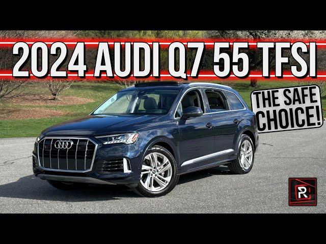 The 2024 Audi Q7 55 TFSI Is Pleasant & Stolid 3-Row Luxury Family SUV