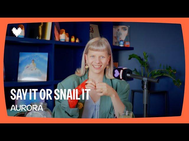 AURORA- Say it or Snail it | Deezer