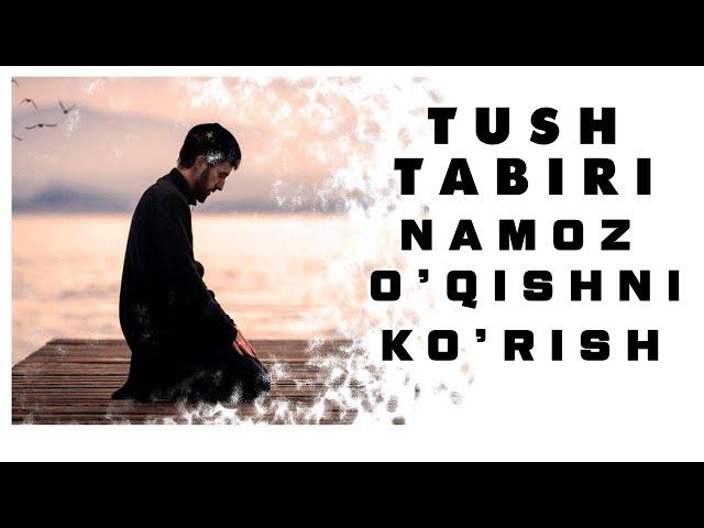 Tushda Namoz O'qishni Ko'rish Tabiri