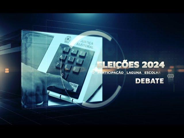 DEBATE ELEIÇÕES 2024 - PREFEITO DE LAGUNA (H2O FM)