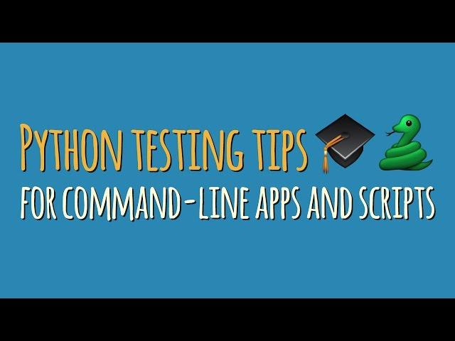 Writing automated tests for Python command-line apps and scripts