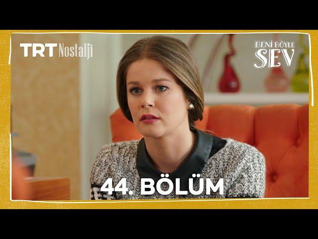 Beni Böyle Sev 44. Bölüm @NostaljiTRT