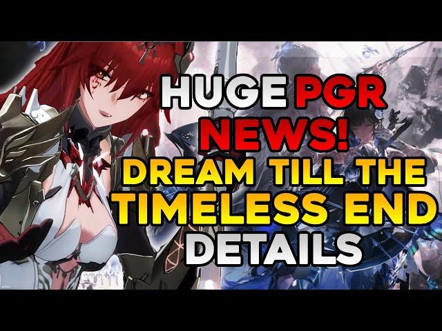 HUGE PGR NEWS! - Dream Till the Timeless End Info | Punishing Gray Raven