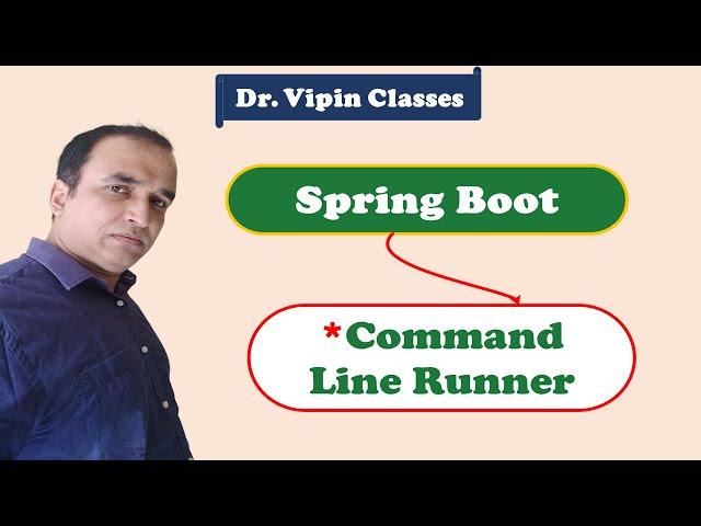 Command Line Runner in Spring Boot -10 | Dr. Vipin Classess