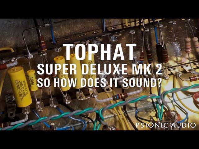 TopHat Super Deluxe Mk 2 | So How Does It Sound?