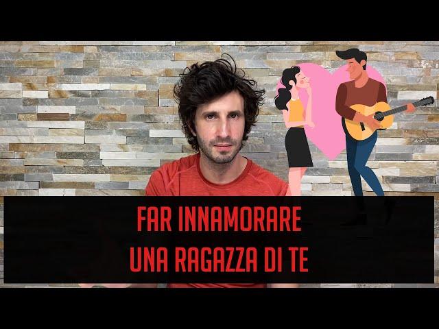 Far innamorare una ragazza di te