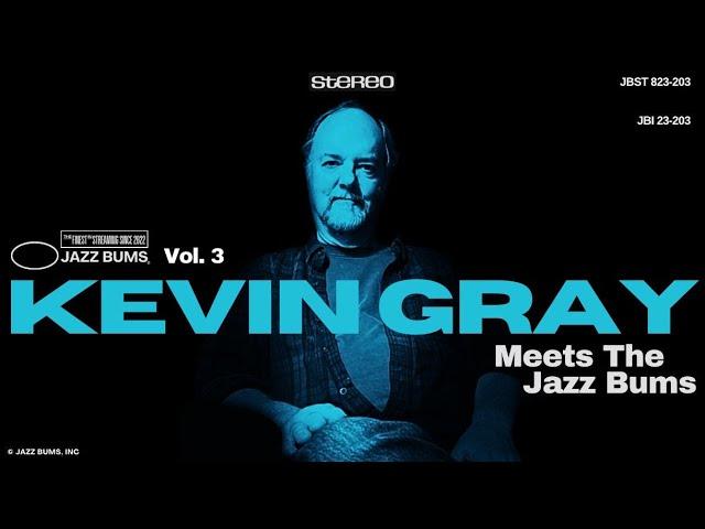 Kevin Gray: The Man Behind the Music | Jazz Bums Interview