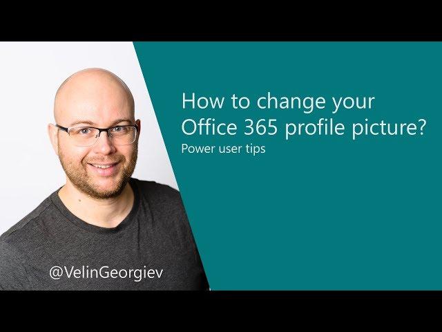 How to change your Office 365 profile picture