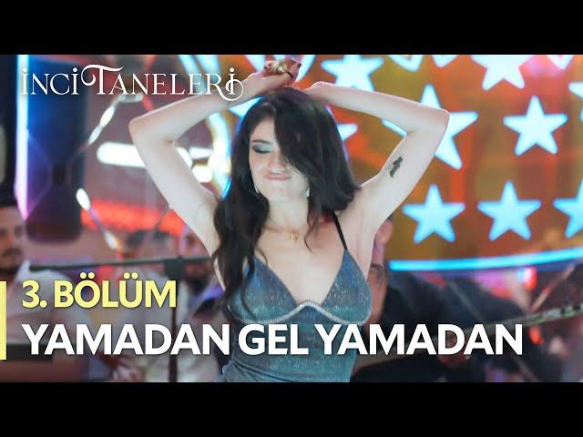 Yamadan Gel Yamadan - Dilber | İnci Taneleri (3. Bölüm)