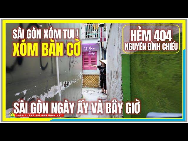 Sài Gòn Xóm Tui ! XÓM BÀN CỜ QUẬN 3 NGÀY ẤY và BÂY GIỜ | Cuộc Sống Sài Gòn Ngày Nay