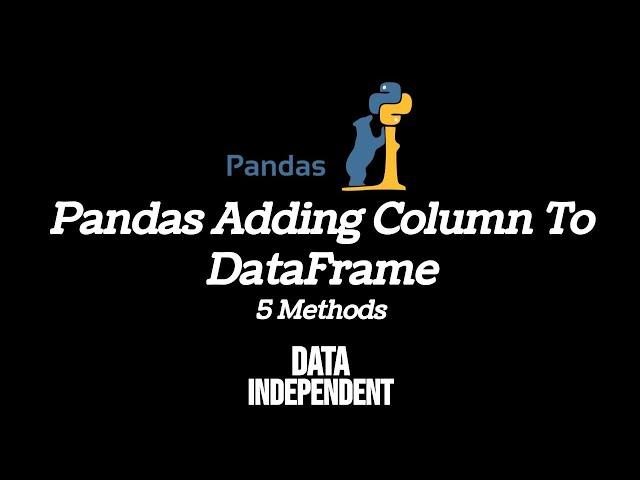 Pandas Adding Column To DataFrame - 5 Methods