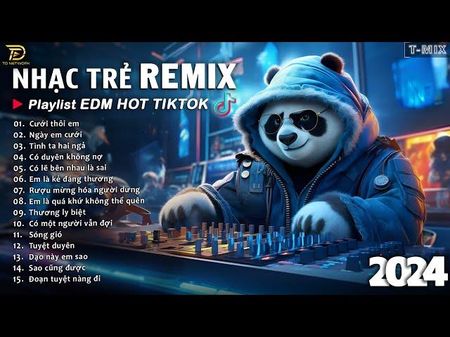 BXH Nhạc Trẻ Remix Hay Nhất Hiện Nay  Top 20 Bản EDM TikTok Hay Nhất 2024 - EDM Hot TikTok 2024