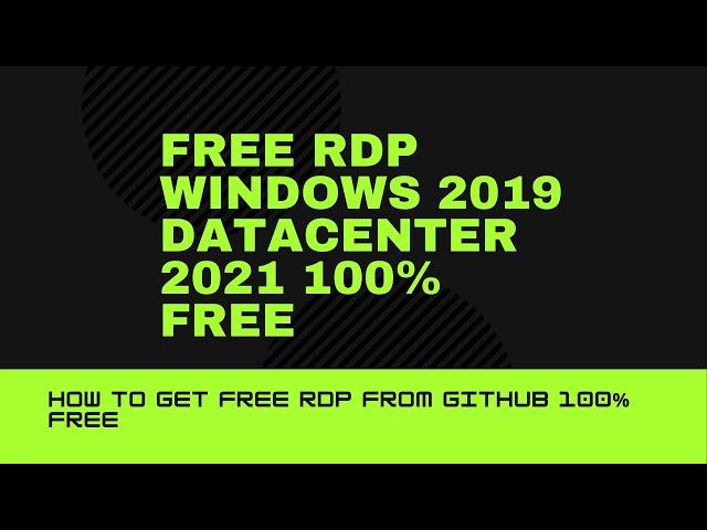 RDP 100% Free Windows I github I 2021 Unlimited FREE updated 19/6/2021