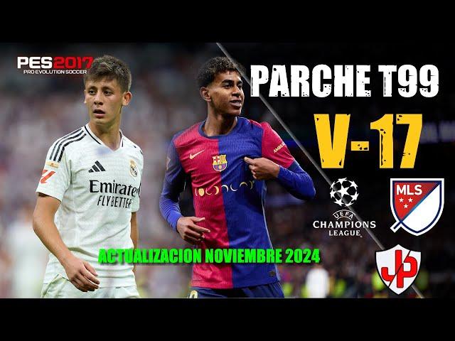 PARCHE T99 V17 ACTUALIZADO AL 2025 PES 2017 AIO - TAUVIC99 ACTUALIZADO AL 2024-2025