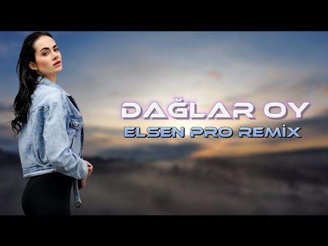 Elsen Pro - Dağlar Oy (Vers. 2)