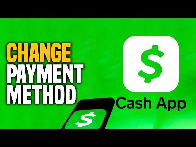 How to Safely Change Payment Method Cash App (EASY!)