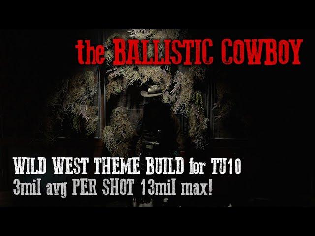 Ballistic Cowboy: Wild West Build for TU10 | 3mil avg PER SHOT up to 13mil! | The Division 2