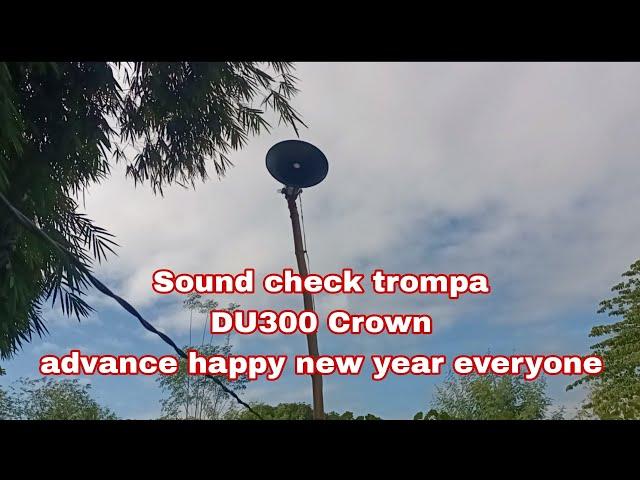 Sound check sa trompa DU300 crown 300warrs 20 inches horn advance happy new year everyone