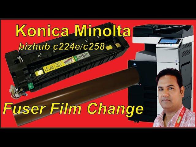 How to change/How to Replace Fuser film KONICA MINOLTA bizhub c224e/c284e/c364e/c258