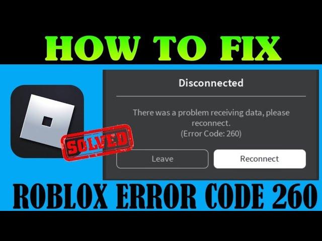 Roblox_Error Code 260_ There Was A Problem Receiving Data Please Reconnect _ Andriod & ios _2023