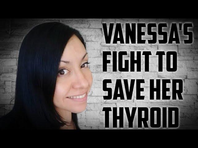 Refusing surgery: Vanessa's fight to save her thyroid with RFA