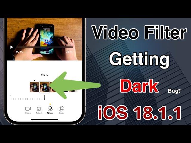 Apply Video Filters it’s Getting Dark In iOS 18.1.1 Bug..?