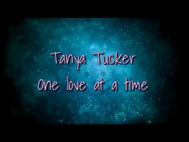 Tanya Tucker - One Love at a time(lyrics)