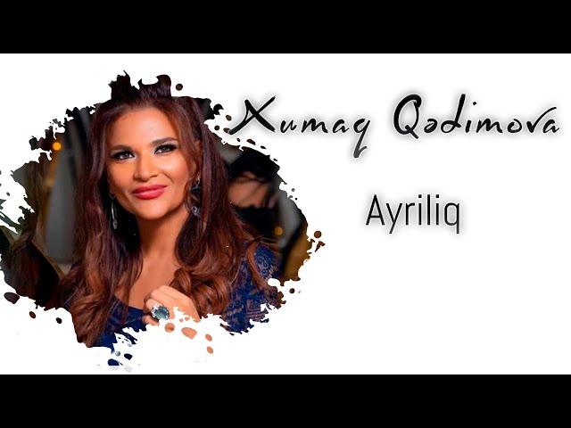 Xumar Qədimova — Ayrılıq