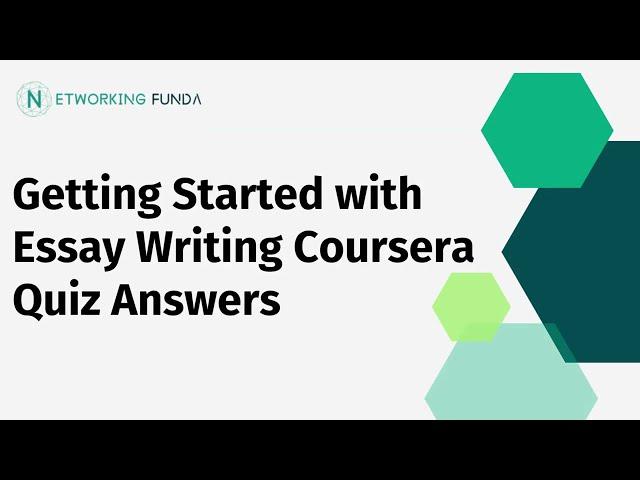 Getting Started with Essay Writing Coursera Quiz Answers | Networking Funda