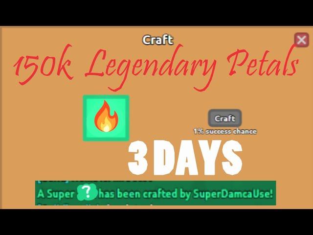 150k Legendary Petals (Super craft + I GOT SUPER) florr.io