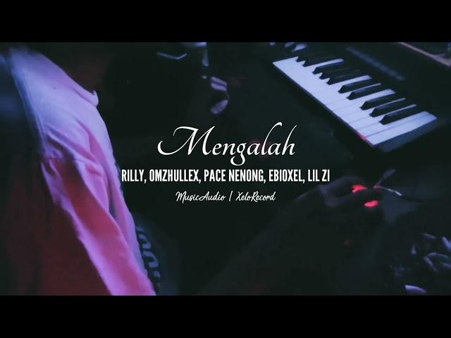 Mengalah feat RILLY x OMZHULLEX x PACE NENONG x LIL ZI