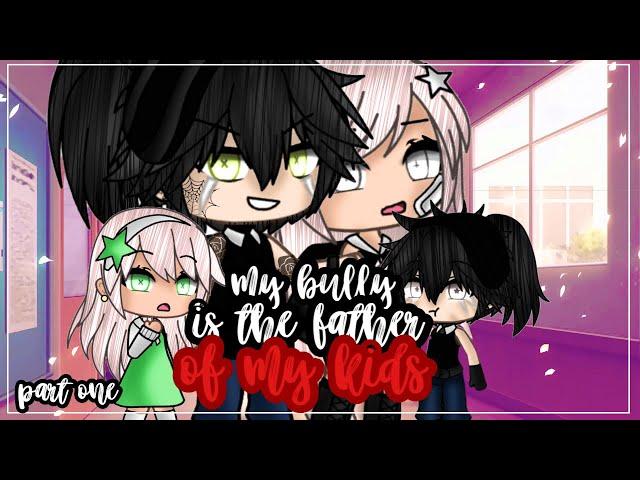 •my bully is the father of my kids•|| Gacha life mini movie { GLMM } part one