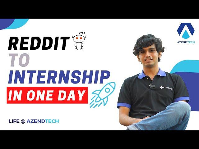 Reddit to Internship in ONE DAY - Life  @azendtech