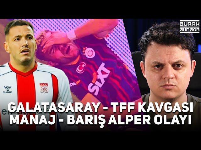 Galatasaray TFF Kavgası - Barış Alper Olayı (NELER OLUYOR?)