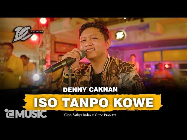 DENNY CAKNAN - ISO TANPO KOWE (OFFICIAL LIVE MUSIC) - DC MUSIK