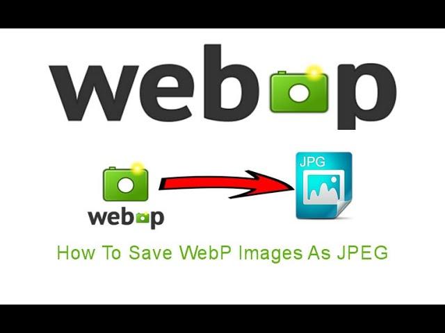 How To Save WebP Images As JPEG