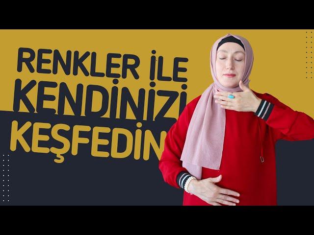 Renkler İle Kendinizi Keşfedin!