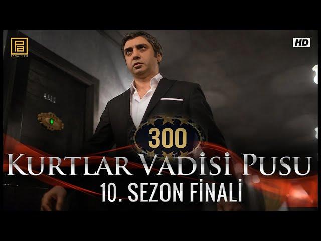 Kurtlar Vadisi Pusu 300. Bölüm - Sezon Finali