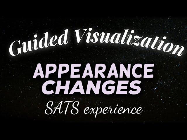 manifest appearance changes w/SATS ️ guided visualization⏐law of assumption