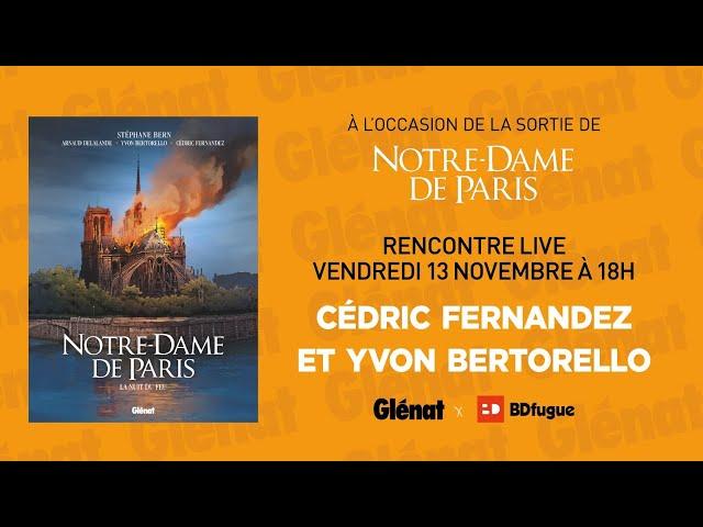 Rencontre live - Notre-Dame de Paris avec Cédric Fernandez & Yvon Bertorello